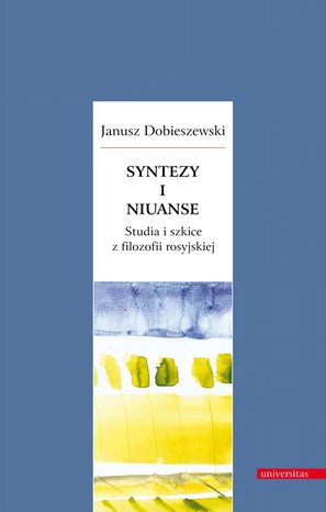 Syntezy i niuanse. Studia i szkice z filozofii rosyjskiej – ebooki