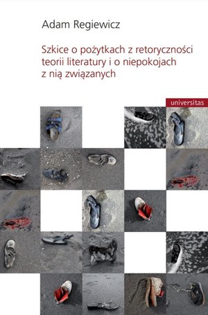 Szkice o pożytkach z retoryczności teorii literatury i o niepokojach z nią związanych – ebooki