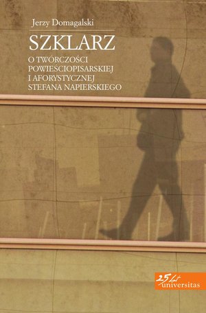 Szklarz. O twórczości powieściopisarskiej i aforystycznej Stefana Napierskiego – ebooki
