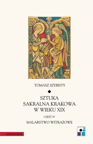 Sztuka sakralna Krakowa w wieku XIX. Część 4. Malarstwo witrażowe – ebooki