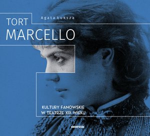 Tort Marcello. Kultury fanowskie w teatrze XIX wieku – ebooki