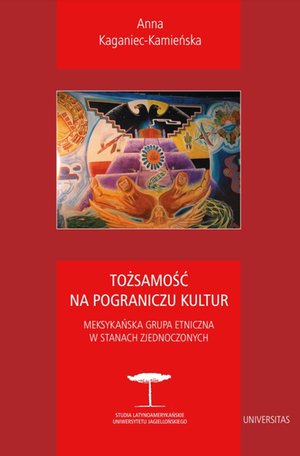 Tożsamość na pograniczu kultur. Meksykańska grupa etniczna w Stanach Zjednoczonych – ebooki