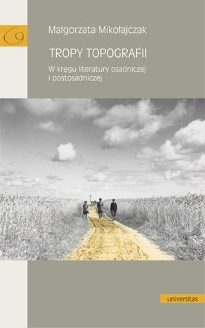 Tropy topografii. W kręgu literatury osadniczej i postosadniczej – ebook