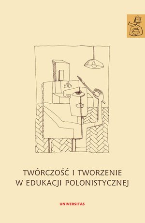 Twórczość i tworzenie w edukacji polonistycznej – ebooki