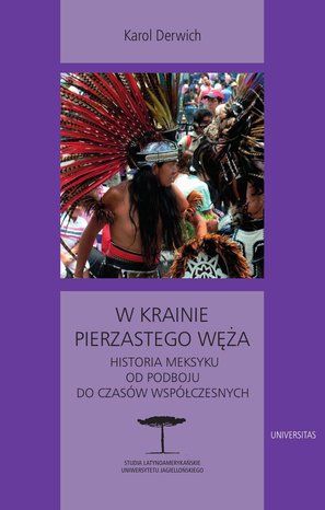 W krainie Pierzastego Węża. Historia Meksyku od podboju do czasów współczesnych – ebooki