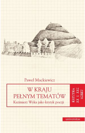 W kraju pełnym tematów. Kazimierz Wyka jako krytyk poezji – ebooki