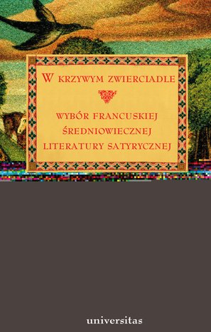 W krzywym zwierciadle. Wybór francuskiej średniowiecznej literatury satyrycznej – ebooki