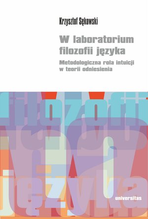 W laboratorium filozofii języka. Metodologiczna rola intuicji w teorii odniesienia – ebooki