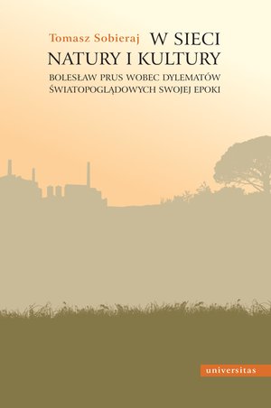 W sieci natury i kultury. Bolesław Prus wobec dylematów światopoglądowych swojej epoki – ebooki