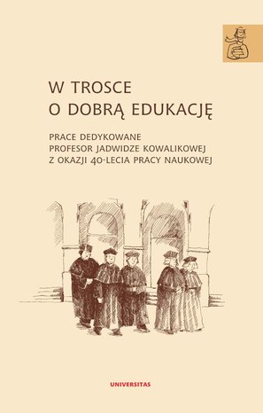 W trosce o dobrą edukację.Prace dedykowane Profesor Jadwidze Kowalikowej z okazji 40-lecia pracy naukowej – ebooki