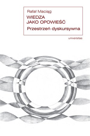 Wiedza jako opowieść. Przestrzeń dyskursywna – ebooki