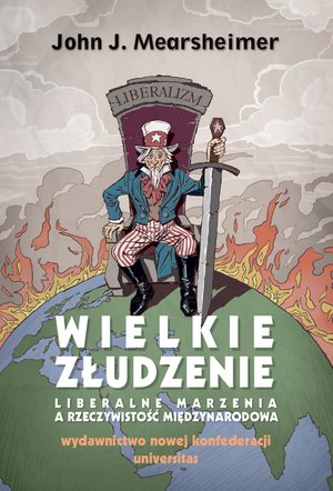 Wielkie złudzenie. Liberalne marzenia a rzeczywistość międzynarodowa – ebooki