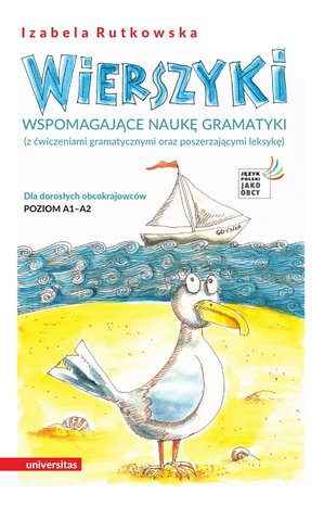 Wierszyki wspomagające naukę gramatyki (z ćwiczeniami gramatycznymi oraz poszerzającymi leksykę). Dla dorosłych obcokrajowców. Poziom A1 - A2 – ebooki