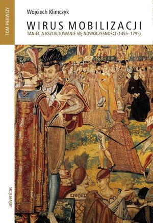 Wirus mobilizacji. Taniec a kształtowanie się nowoczesności (1455-1795). Tom 1-2 – ebooki