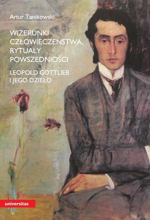 Wizerunki człowieczeństwa, rytuały powszedniości. Leopold Gottlieb i jego dzieło – ebooki