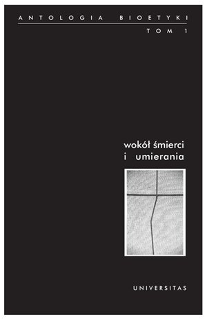Wokół śmierci i umierania. Antologia bioetyki. Tom 1 – ebooki