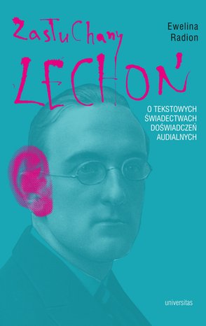 Zasłuchany Lechoń. O tekstowych świadectwach doświadczeń audialnych – ebooki
