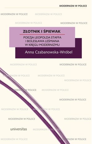 Złotnik i śpiewak. Poezja Leopolda Staffa i Bolesława Leśmiana w kręgu modernizmu – ebooki