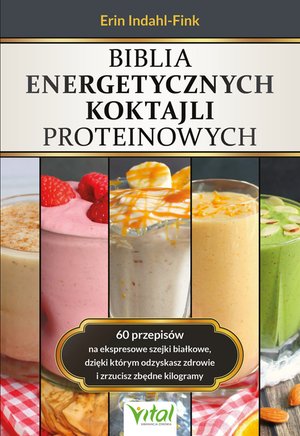 Biblia energetycznych koktajli proteinowych – ebook