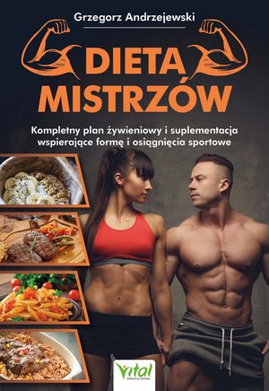 Dieta mistrzów. Kompletny plan żywieniowy i suplementacja wspierające formę i osiągnięcia sportowe – ebook