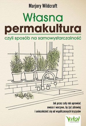 Własna permakultura, czyli sposób na samowystarczalność – ebook