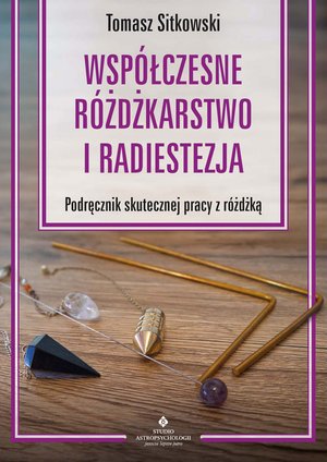 Współczesne różdżkarstwo i radiestezja – ebook