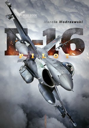Pilot F-16. Historia dowódcy 10 Eskadry Lotnictwa Taktycznego w Łasku – ebook