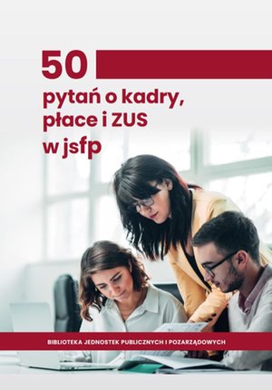 50 pytań o kadry, płace i ZUS w jsfp – ebooki