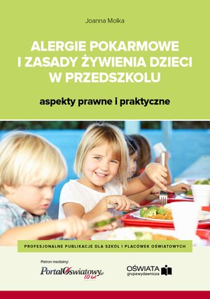 Alergie pokarmowe i zasady żywienia dzieci w przedszkolu - aspekty prawne i praktyczne – ebooki