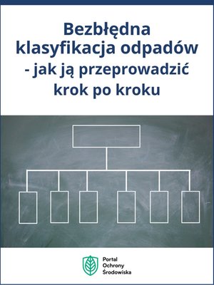 Bezbłędna klasyfikacja odpadów - jak ją przeprowadzić krok po kroku – ebooki
