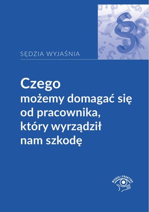 Czego możemy domagać się od pracownika, który wyrządził nam szkodę – ebooki