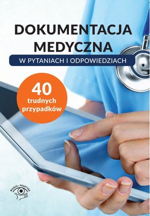 Dokumentacja medyczna w pytaniach i odpowiedziach – ebooki