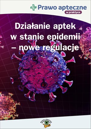 Działanie aptek w stanie epidemii koronawirusa - nowe regulacje – ebooki