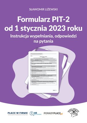 Formularz PIT-2 od 1 stycznia 2023 r. Instrukcja wypełniania, odpowiedzi na pytania – ebooki