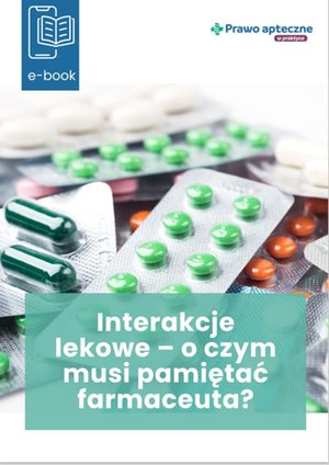 Interakcje lekowe - o czym musi pamiętać farmaceuta – ebooki