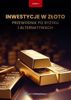 Inwestycje w złoto. Przewodnik po ryzyku i alternatywach. Część 2 – ebooki