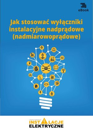 Jak stosować wyłączniki instalacyjne nadprądowe (nadmiarowoprądowe) – ebooki