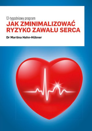Jak zminimalizować ryzyko zawału serca. 12-tygodniowy program – ebooki