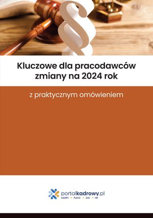 Kluczowe dla pracodawców zmiany na 2024 rok z praktycznym omówieniem – ebooki