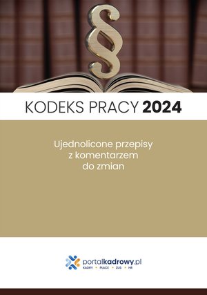 Kodeks pracy 2024. Ujednolicone przepisy z komentarzem do zmian. Stan prawny styczeń 2024 – ebooki