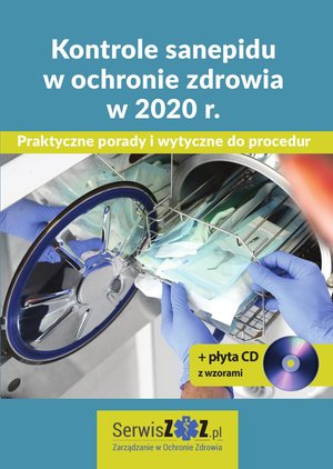 Kontrole sanepidu w ochronie zdrowia w 2020 r. Praktyczne porady i wytyczne do procedur + płyta CD z wzorami – ebooki