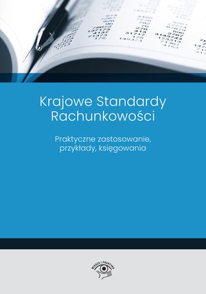 Krajowe Standardy Rachunkowości 2023 Praktyczne zastosowanie, przykłady, księgowania – ebooki