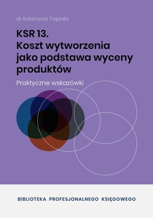KSR 13 Koszt wytworzenia jako podstawa wyceny produktów – ebooki