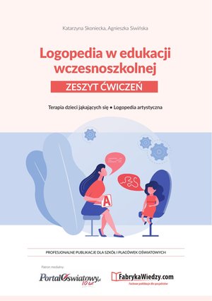 Logopedia w edukacji wczesnoszkolnej. Zeszyt ćwiczeń. Terapia dzieci jąkających się, logopedia artystyczna – ebooki