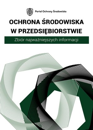 Ochrona środowiska w przedsiębiorstwie. Zbiór najważniejszych informacji – ebooki