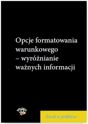 Opcje formatowania warunkowego - wyróżnianie ważnych informacji – ebooki