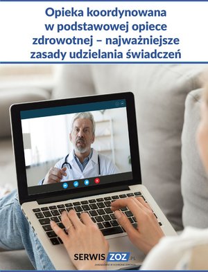 Opieka koordynowana w podstawowej opiece zdrowotnej - najważniejsze zasady udzielania świadczeń – ebooki