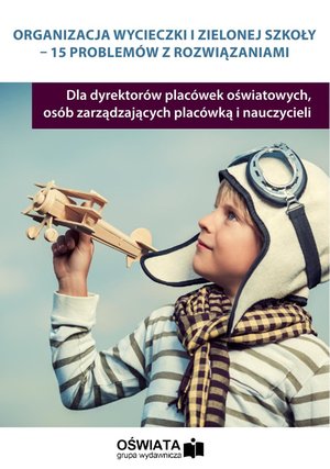 Organizacja wycieczki i zielonej szkoły - 15 problemów z rozwiązaniami – ebooki