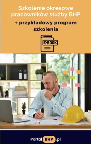 Szkolenie okresowe pracowników służby BHP + przykładowy program szkolenia – ebooki