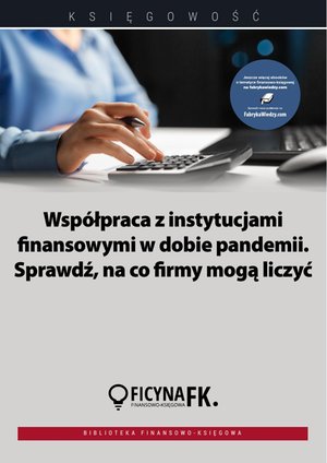 Współpraca z instytucjami finansowymi w dobie pandemii. Sprawdź, na co firmy mogą liczyć – ebooki